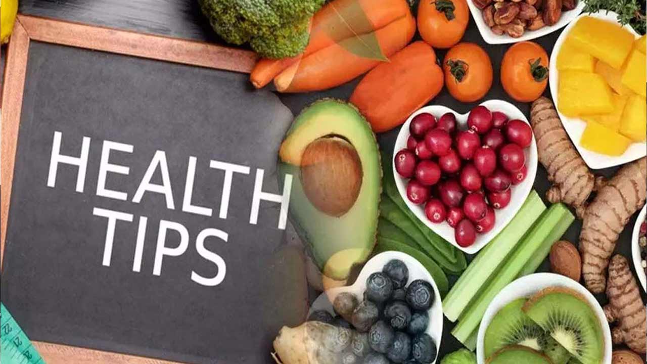 Health Tips : If you follow these tips you will always be healthy