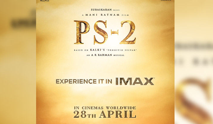 Ponniyin Selvan 2: IMAX ఫార్మాట్ లో ‘PS-2’… చోళులు వస్తున్నారు