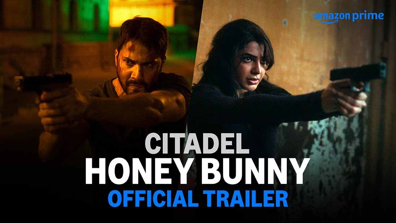 Citadel: Honey Bunny Trailer: సమంత సిటాడెల్ ట్రైలర్ వచ్చేసింది.. చూశారా?