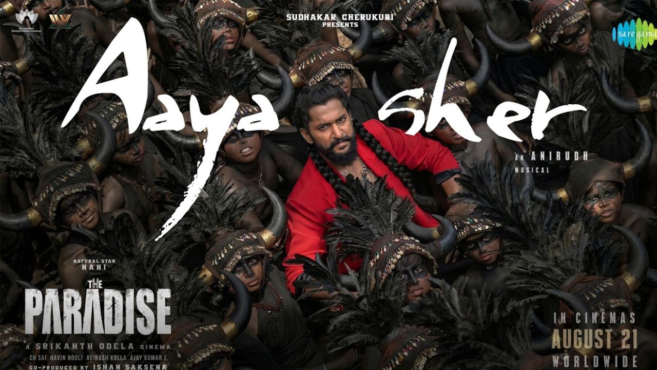 aaya sher song lyrics from the paradise nani and anirudh ravichander powerful track trending now