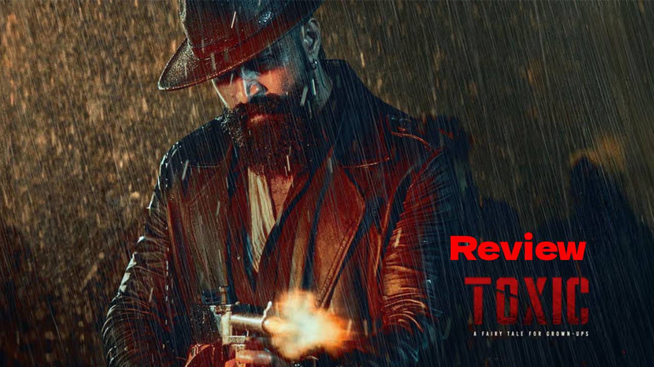 yash toxic movie review rating geetu mohandas nayanthara kvn productions